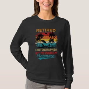 T-shirt Cartographe à la retraite Plus mon problème à la r