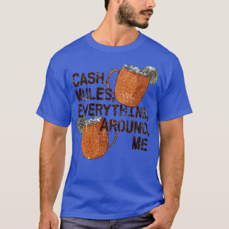 T-shirt Cash Mules Everything Around Me Funny