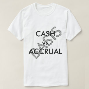 T-shirt "CASH vs ACCRUAL"