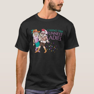 T-shirt Casino Trip Funnest Ladies Senior Ladies Fun