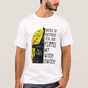 T-shirt Cat Buckle Up Buttercup You Just Flipped My Witch