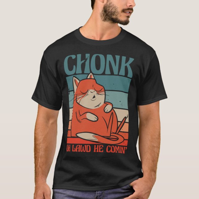 T-shirt Cat Chonk Oh lawd he comin (Devant)