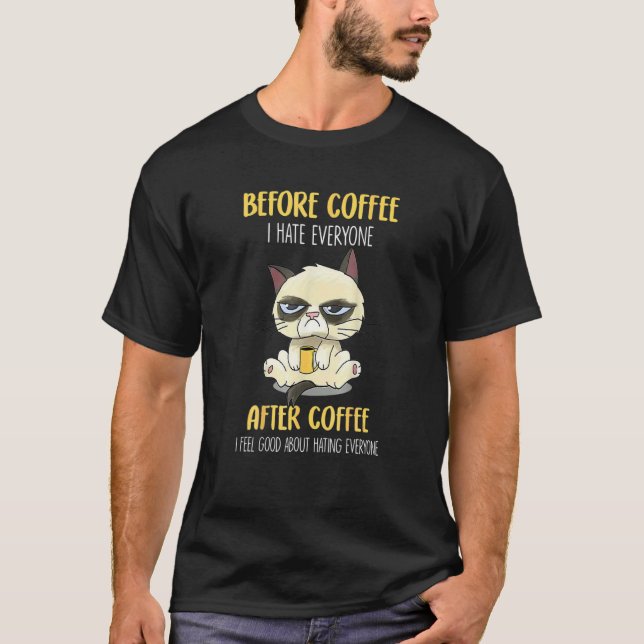 T-shirt Cat Grumpy Before Coffee I Hate Everyone After Cof (Devant)