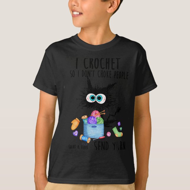 T-shirt Cat I Crochet So I Dont Choke People Save A Life  (Devant)