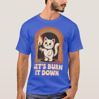 T-shirt Cat Lets Burn It Down family