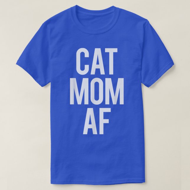T-shirt Cat Mom AF Funny Kitten Humour  (Design devant)