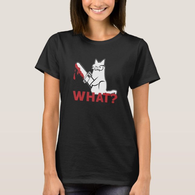 T-shirt Cat What  White Cat Murderous Cat With chainsaw (Devant)