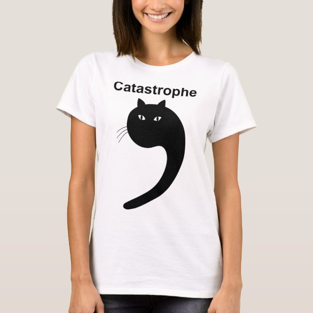 T-shirt Catastrophe Comma Chat Noir Drôle Dire Chat Comme  (Devant)