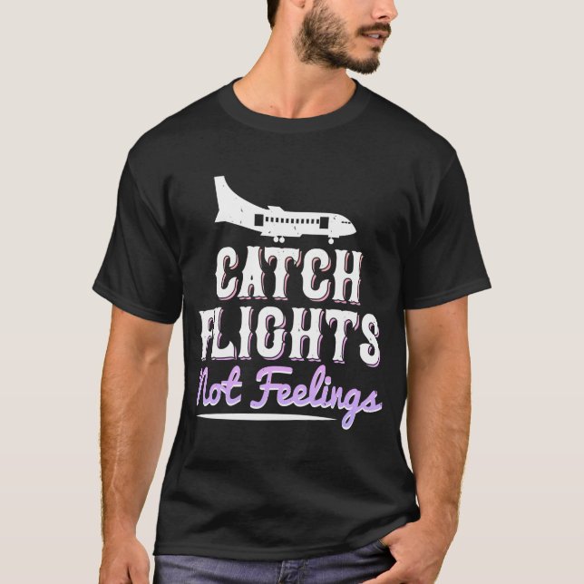 T-shirt  Catch flights, not feelings-01 (Front)