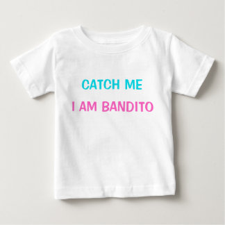 T-Shirt - Catch Me I am Bandito