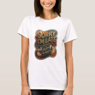 T-shirt Catchy Gold DÉSOLÉE D'ÊTRE EN RETARD JE NE VOULAIS
