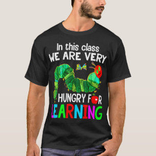 T-shirt Caterpillar Dans Cette Classe Nous Avons Très Faim
