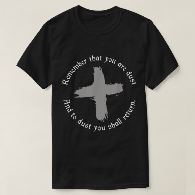 T-shirt Catholique Lent Ash Mercredi Rappelez-Vous Que Vou (Design devant)