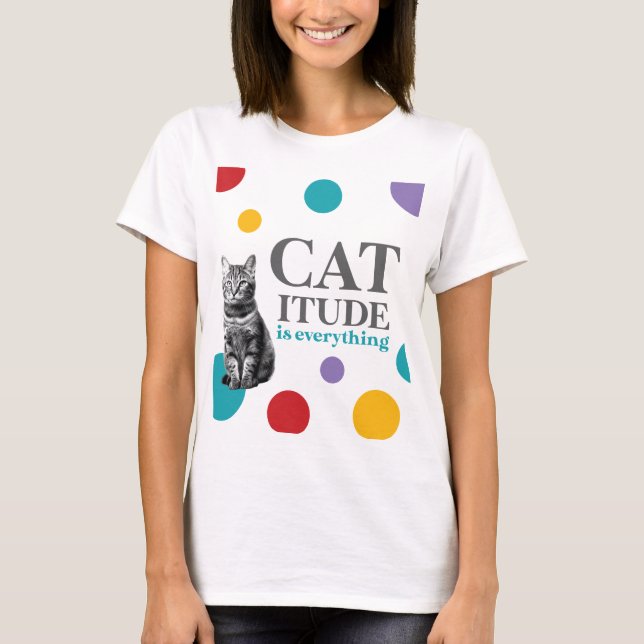 T-shirt Catitude is everything (Devant)