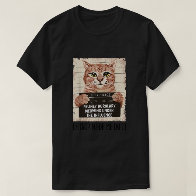T-shirt Catnip Made Me Do It Shirt Funny Chat propriétaire (Design devant)