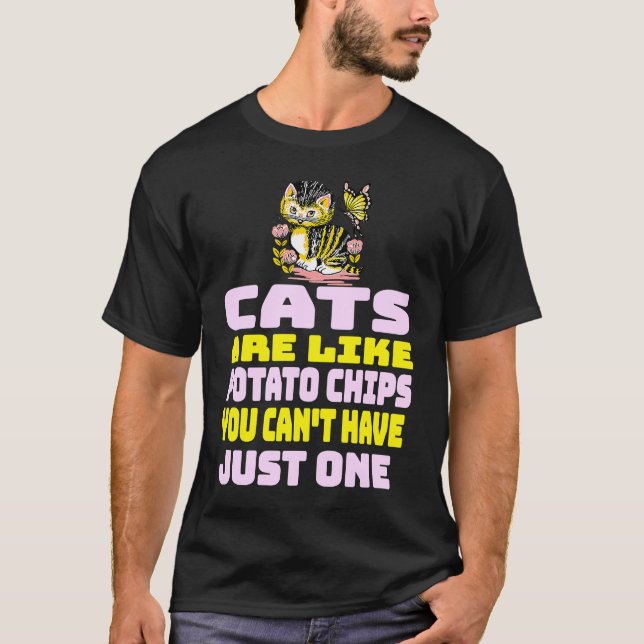 T-shirt Cats Are Like Potato Chips  Cat (Devant)