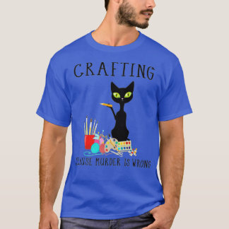 T-shirt Cats Artisanat Parce Que Le Meurtre Est Mal Drôle 