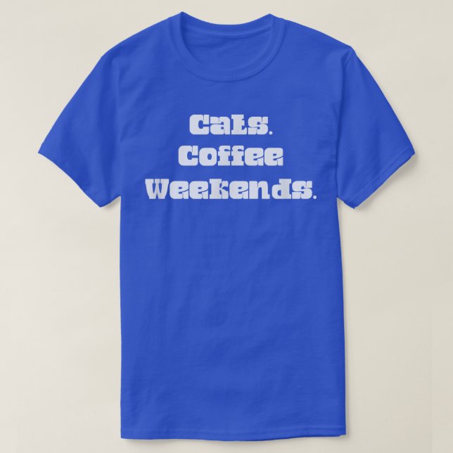 T-shirt Cats Coffee Weekend Humour graphique  (Design devant)