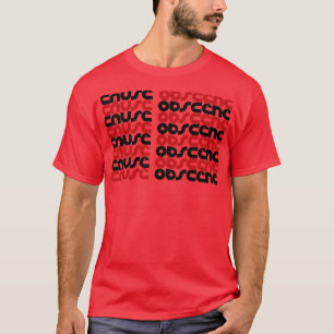 T-shirt Cause obscène