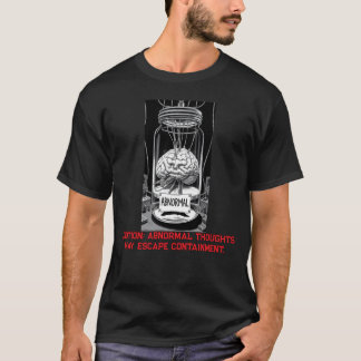 T-shirt Caution: Abnormal Thoughts May Escape Containment 