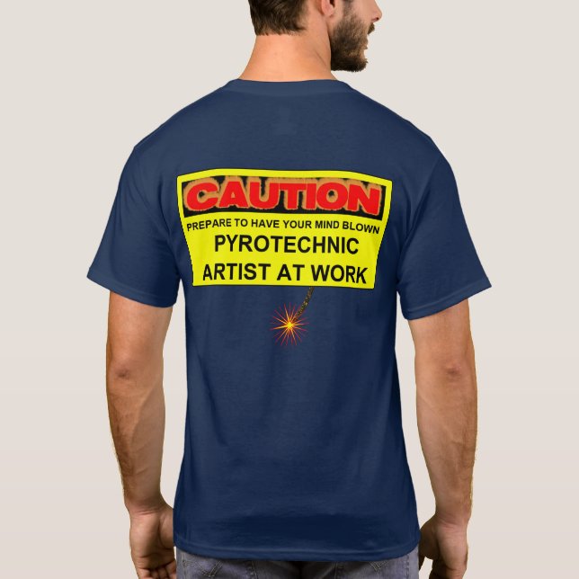 T-SHIRT CAUTION ARTISTE PYROTECHNIQUE AU TRAVAIL (Dos)