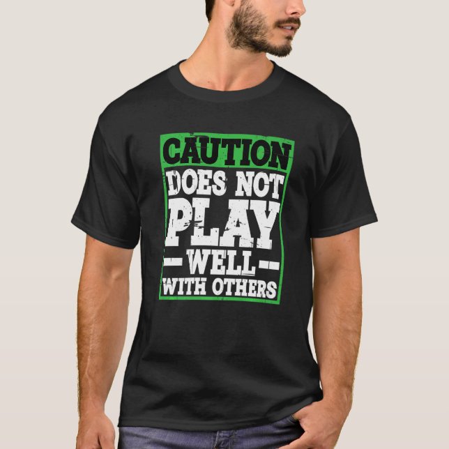 T-shirt Caution Does Not Play Well With Others (Devant)