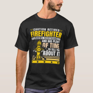 T-shirt Caution Retired Firefighter Knows everything