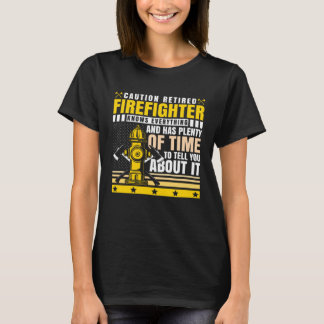 T-shirt Caution Retired Firefighter Knows everything