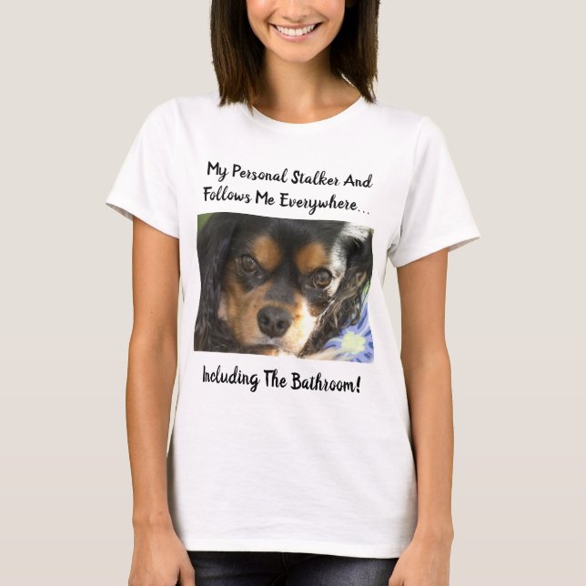 T-shirt Cavalier King Charles Eyes Personal Stalker (Devant)