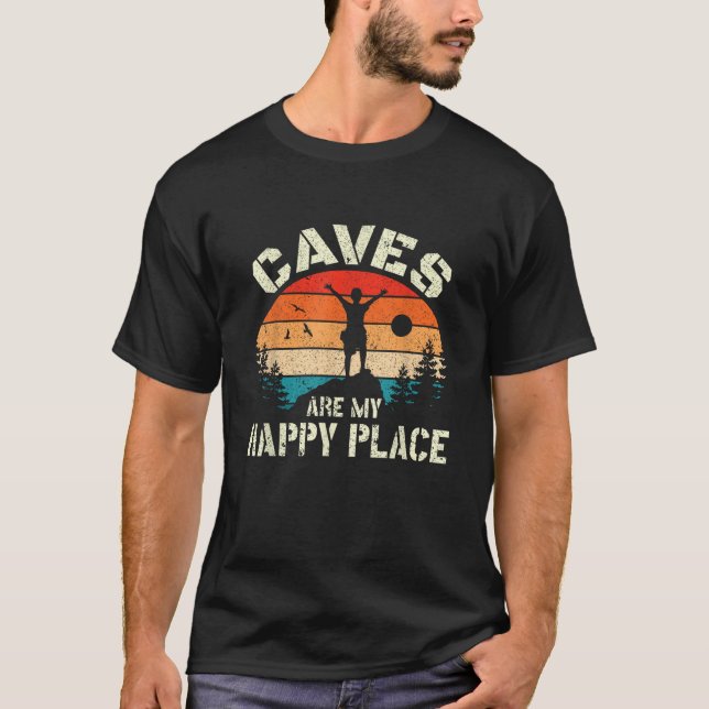 T-shirt Caves are my happy place Spelunking cave explorati (Devant)