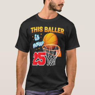 T-shirt Ce Baller A Maintenant 25 Ans 25th Birthday Baske