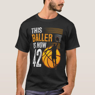 T-shirt Ce Baller A Maintenant 42 Ans Basketball 42nd Bi