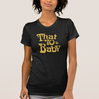 T-shirt "Ce bébé des années 70 "