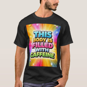 T-shirt Ce corps est rempli de caféine