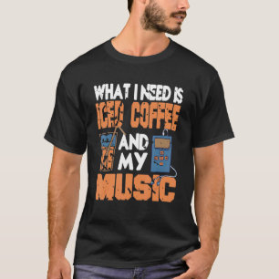 T-shirt Ce Dont J'Ai Besoin, C'Est Du Café Glacé Et Ma Mus