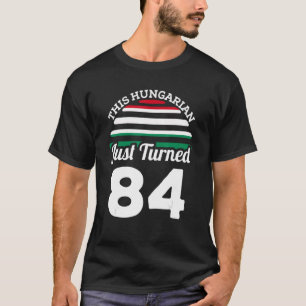 T-shirt Ce Hongrois vient d'avoir 84 ans 84ème anniversair