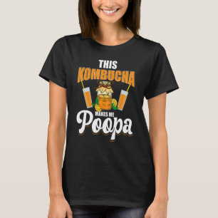 T-shirt Ce Kombucha Me Fait Poopa Scobies Booch Kombuch
