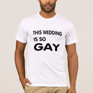 T-shirt Ce mariage est tellement gay.