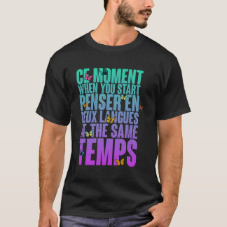 T-shirt Ce Moment Quand Vous Commencez Pensar En Deux Lang