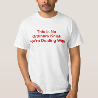 T-shirt Ce n'est aucun ordinaire Knish que vous traitez