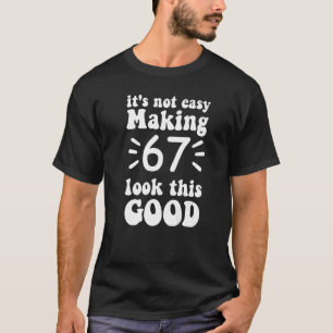 T-shirt ce n'est pas facile de faire 67 regarder aussi bie