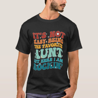 T-shirt Ce N'Est Pas Facile D'Être La Tante Préférée, Mais