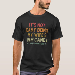 T-shirt Ce n'est pas facile d'être ma femme s Arm Candy Hu