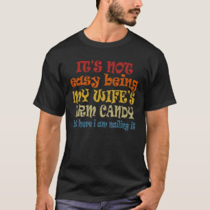 T-shirt Ce n'est pas facile d'être ma femme s Arm Candy Pè