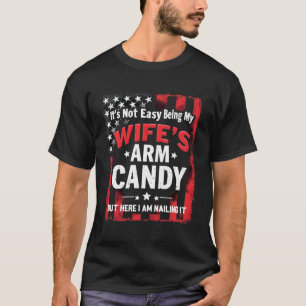 T-shirt Ce n'est pas facile d'être mon épouse's Arm Candy