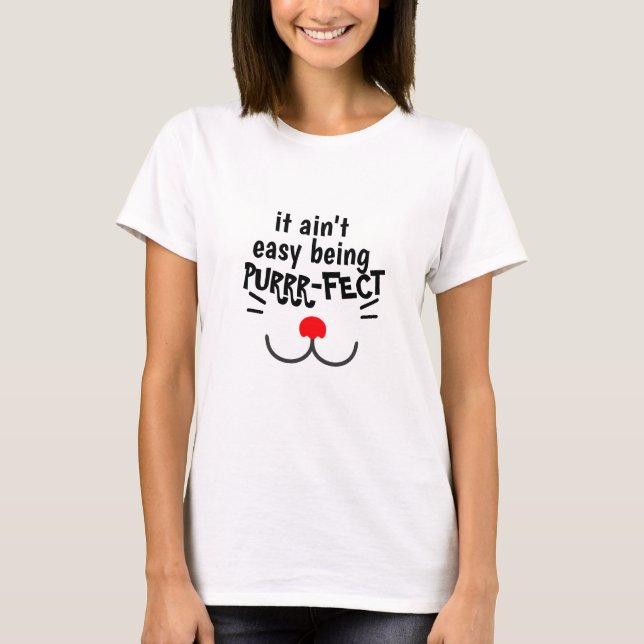 T-shirt Ce N'Est Pas Facile D'Être Parfait Purr-fect Funny (Devant)