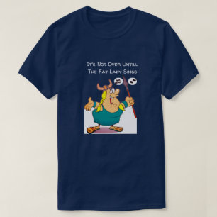 T-shirt Ce n'est pas fini avant que la grande dame chante 