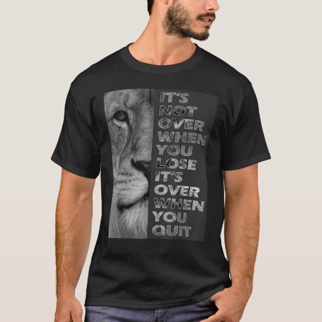 T-shirt Ce n'est pas fini quand vous perdez - Ne quittez p (Devant)