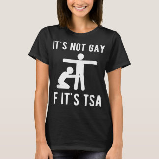T-shirt Ce n'est pas gay si c'est TSA Shirt Security