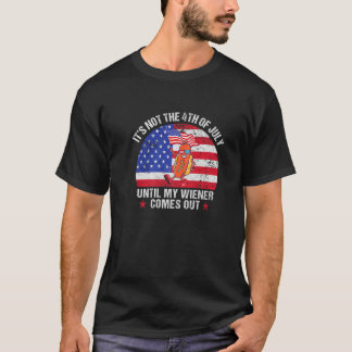T-shirt Ce n'est pas le 4 juillet jusqu'à ce que mon Wiene